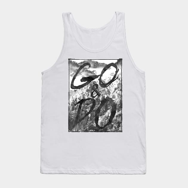 Go And Do Tank Top by mrbragdon